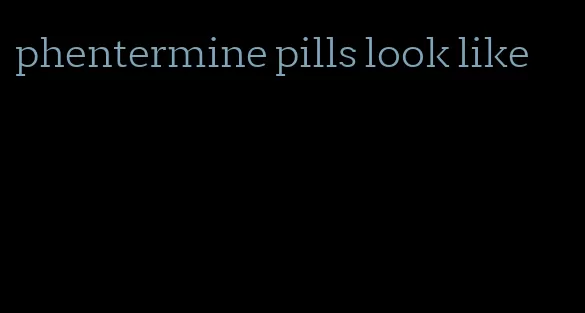 phentermine pills look like