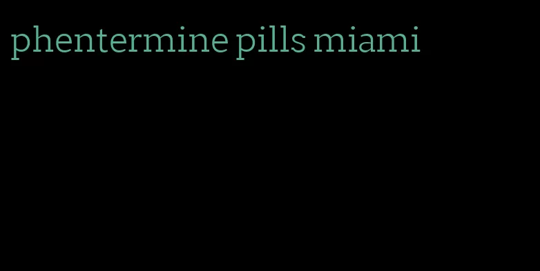 phentermine pills miami