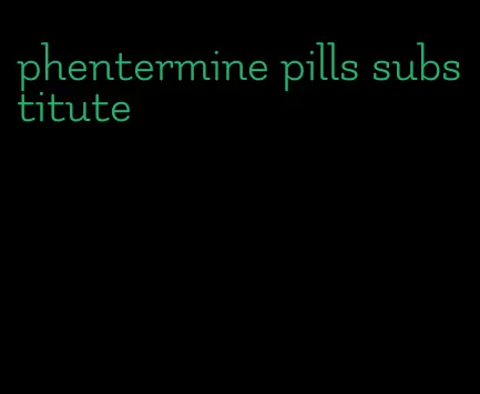 phentermine pills substitute