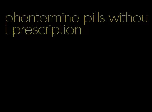 phentermine pills without prescription