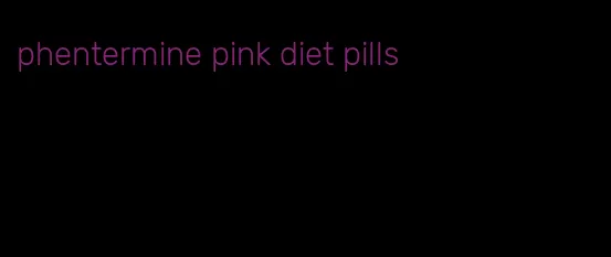 phentermine pink diet pills