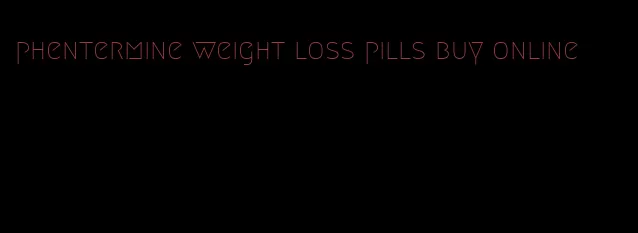 phentermine weight loss pills buy online