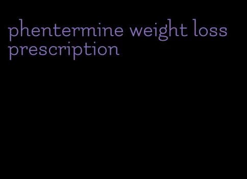 phentermine weight loss prescription