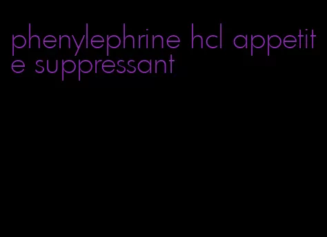 phenylephrine hcl appetite suppressant