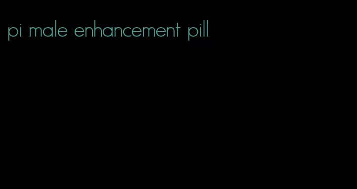 pi male enhancement pill