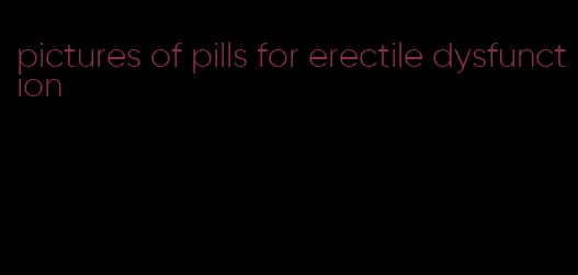 pictures of pills for erectile dysfunction