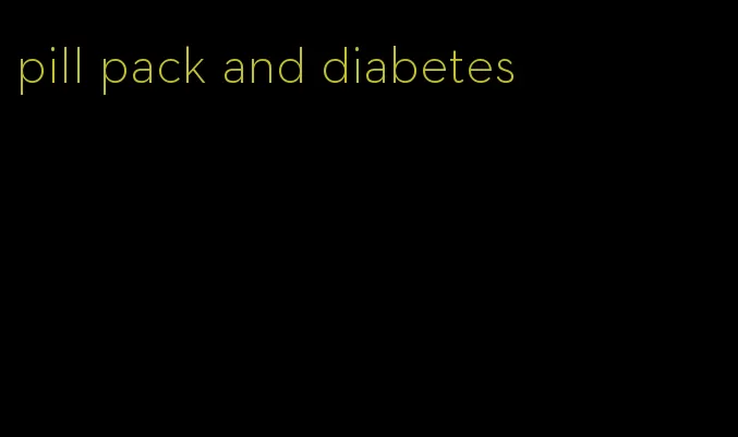 pill pack and diabetes