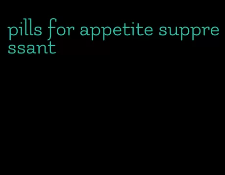 pills for appetite suppressant
