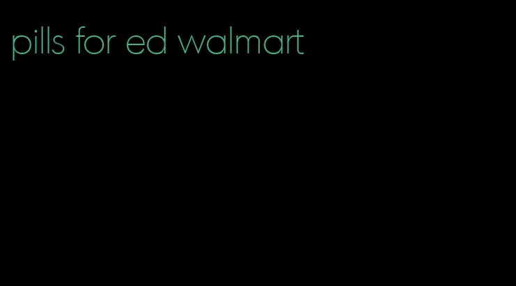 pills for ed walmart