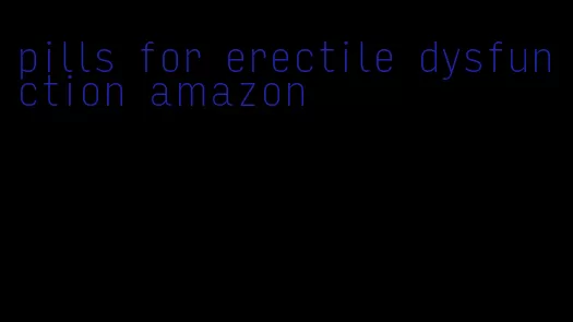 pills for erectile dysfunction amazon