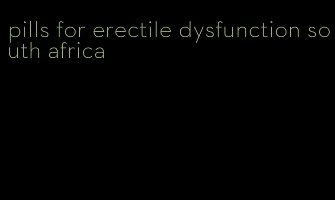 pills for erectile dysfunction south africa