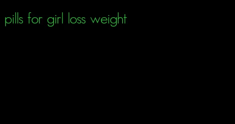 pills for girl loss weight