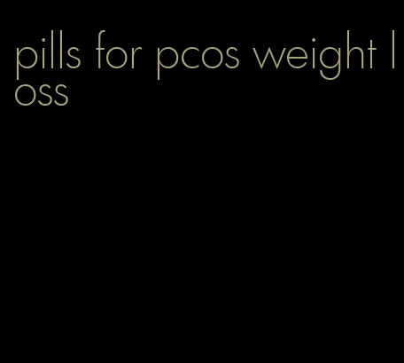 pills for pcos weight loss