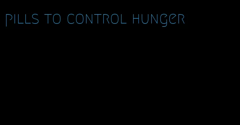pills to control hunger