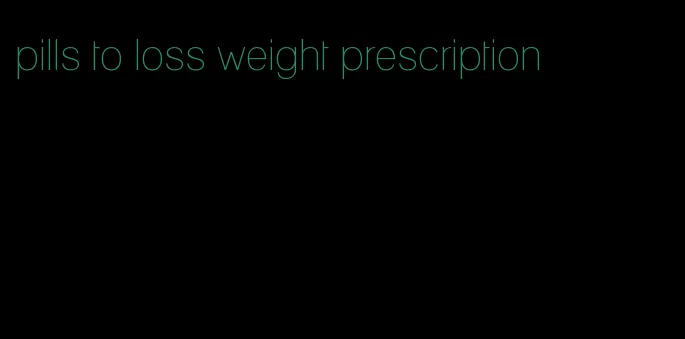 pills to loss weight prescription