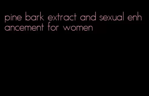 pine bark extract and sexual enhancement for women