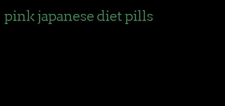 pink japanese diet pills