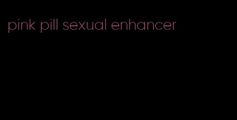 pink pill sexual enhancer