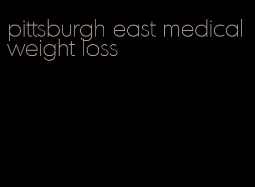 pittsburgh east medical weight loss