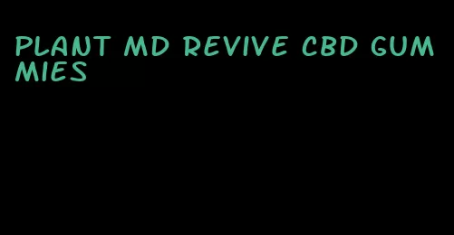 plant md revive cbd gummies