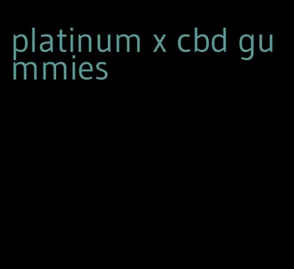 platinum x cbd gummies