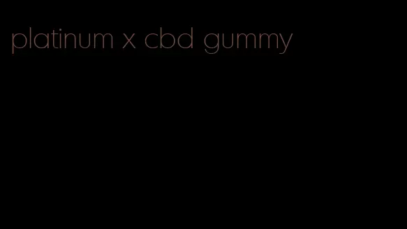 platinum x cbd gummy