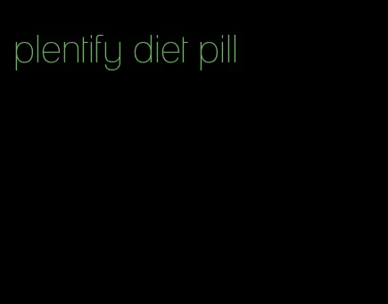 plentify diet pill