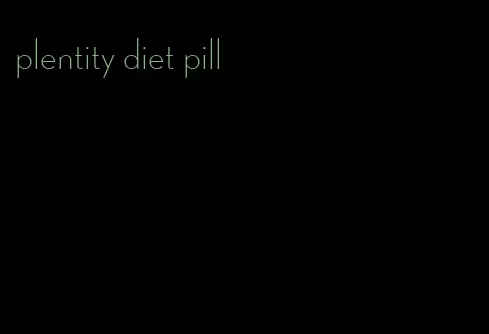 plentity diet pill