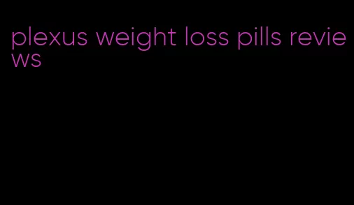 plexus weight loss pills reviews