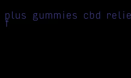 plus gummies cbd relief