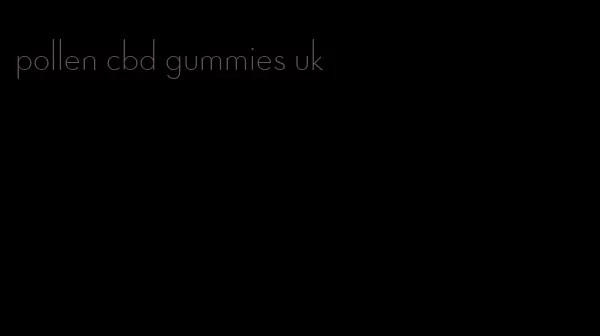 pollen cbd gummies uk