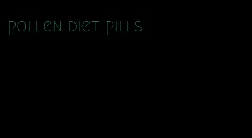 pollen diet pills