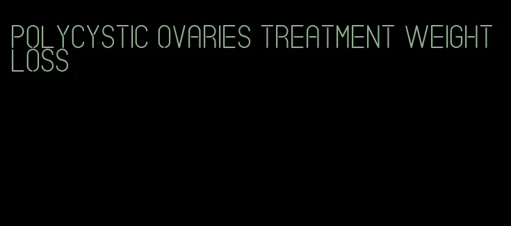 polycystic ovaries treatment weight loss