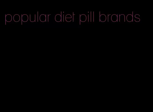 popular diet pill brands