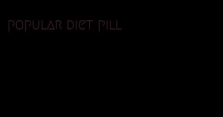 popular diet pill