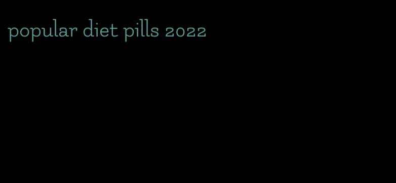 popular diet pills 2022