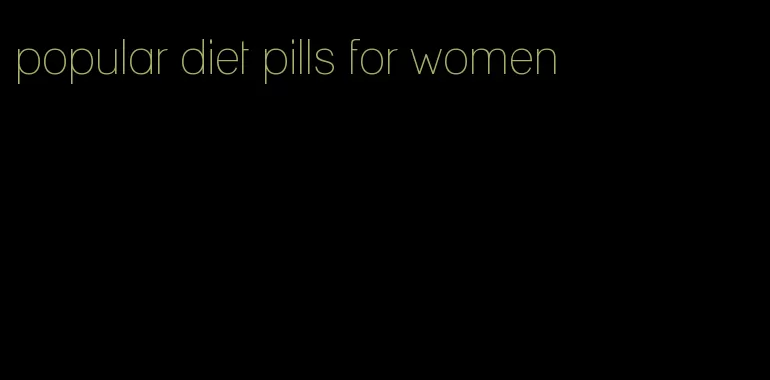 popular diet pills for women