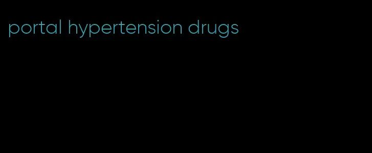 portal hypertension drugs