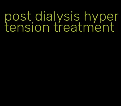 post dialysis hypertension treatment