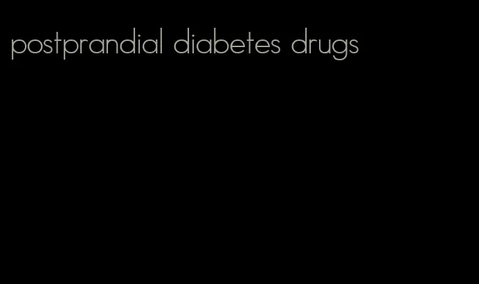 postprandial diabetes drugs