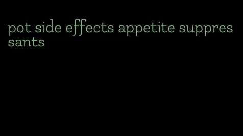 pot side effects appetite suppressants