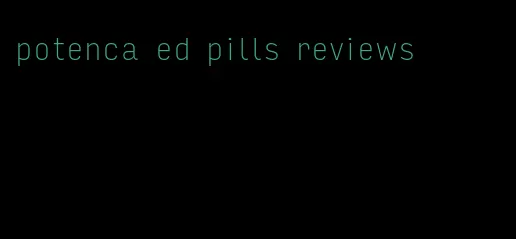 potenca ed pills reviews