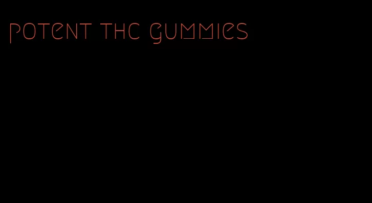 potent thc gummies