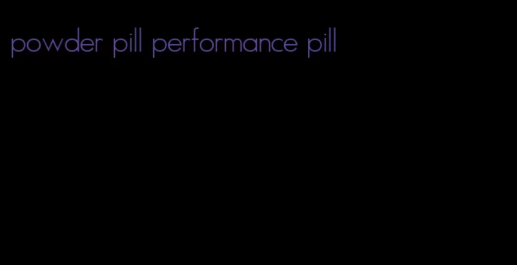 powder pill performance pill