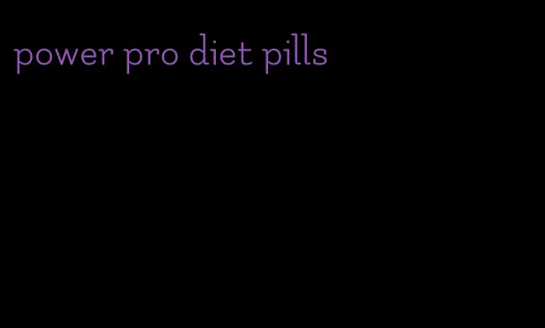 power pro diet pills