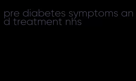 pre diabetes symptoms and treatment nhs