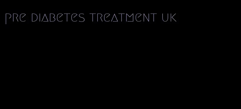 pre diabetes treatment uk