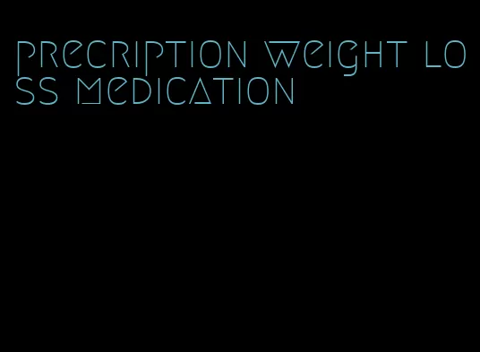 precription weight loss medication