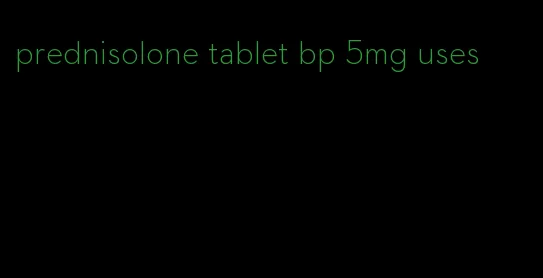 prednisolone tablet bp 5mg uses