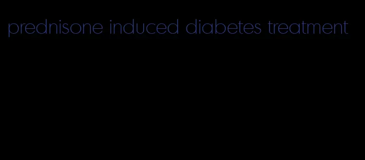 prednisone induced diabetes treatment